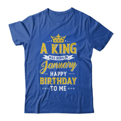 A King Was Born In January Happy Birthday To Me T-Shirt Hoodie Sweatshirt Tank tops