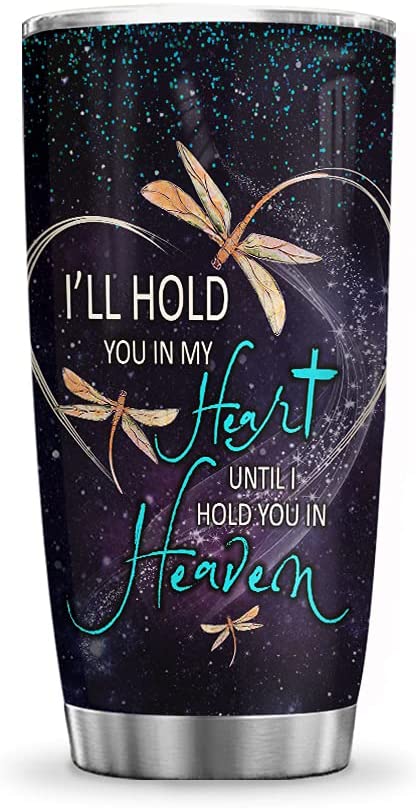 Dragonfly Hold You in My Heart Hold You in Heaven Faith Memorial Tumbler Cup with Lid, Double Wall Vacuum Thermos Insulated Travel Coffee Mug - NNR1111007