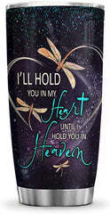 Dragonfly Hold You in My Heart Hold You in Heaven Faith Memorial Tumbler Cup with Lid, Double Wall Vacuum Thermos Insulated Travel Coffee Mug - NNR1111007