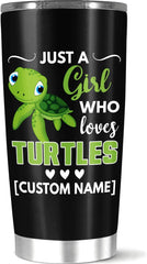 Personalized Coffee Tumbler, Customized Name Just A Girl Who Love Turtle, 20 Or Stainless Steel, Gift For Women Men Children On Birthday, Home Travel Office Holiday Use, Funny Quote