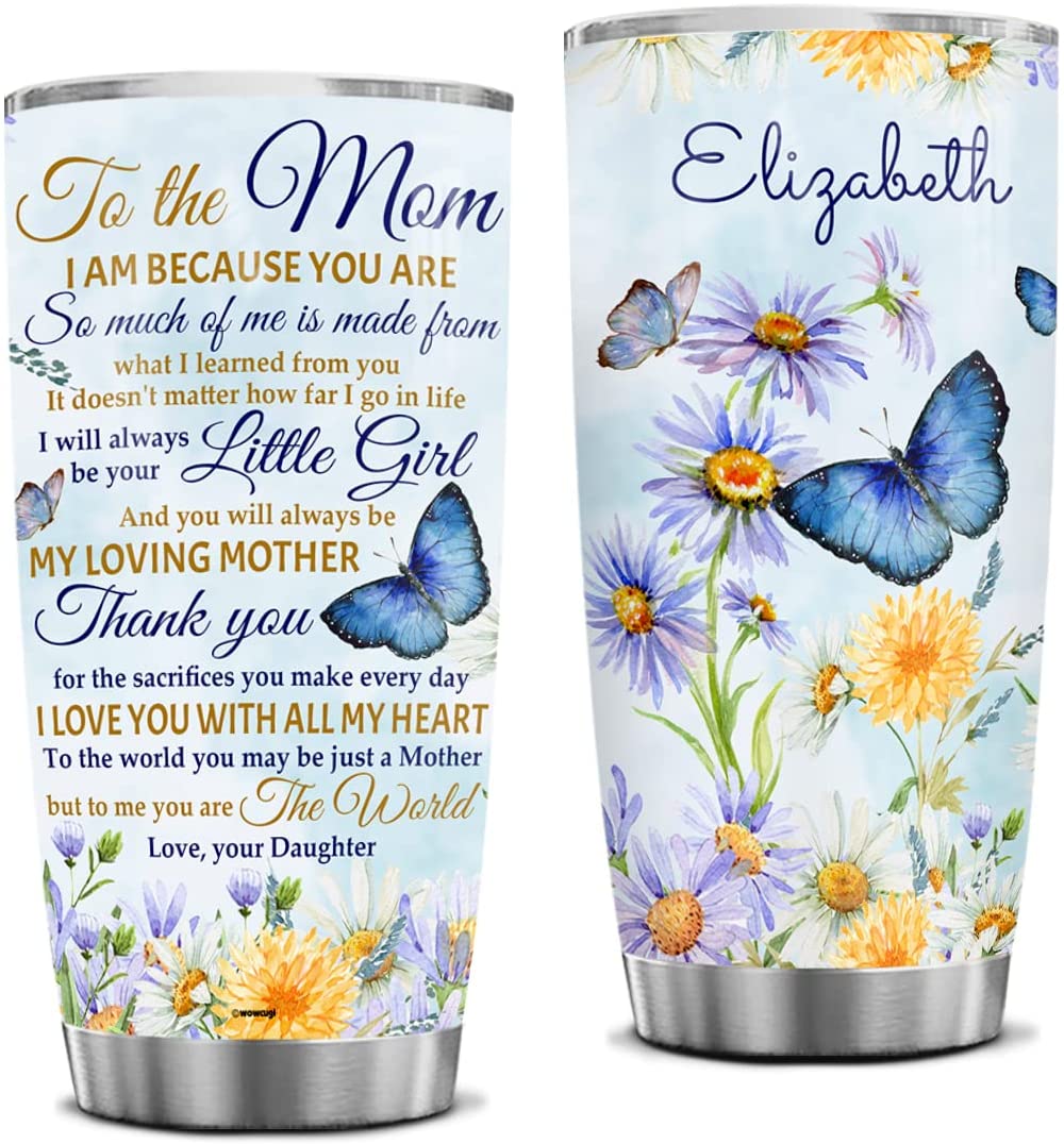 Personalized Mom Tumbler To My Mom I Am Because You Are Tumblers Butterfly Stainless Steel Mothers Day Gifts For Mom from Daughter