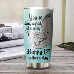 First Mothers Day You Are Doing A Great Job Mommy Happy First Mothers Day Elephant Personalized Tumbler Customized Name Travel Cup Gift For Daughter In Law From Grandparents On Happy 1st Mother's Day