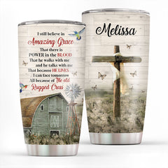 I Still Believe In Amazing Grace - Lovely Personalized Cross Stainless Steel Tumbler 20oz