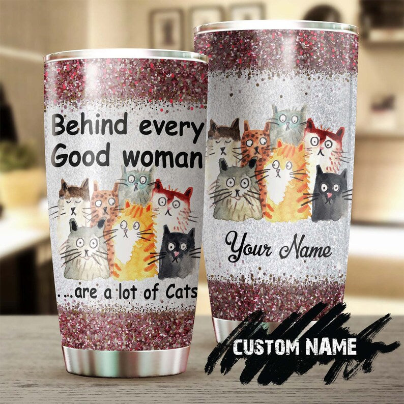 Behind Every Good Woman Are A Lot Of Cats Personalized Tumbler-Cat Tumbler- Gift For Cat Mom- Gift For Cat Lover Cat Lady-Mother'S Day Gift