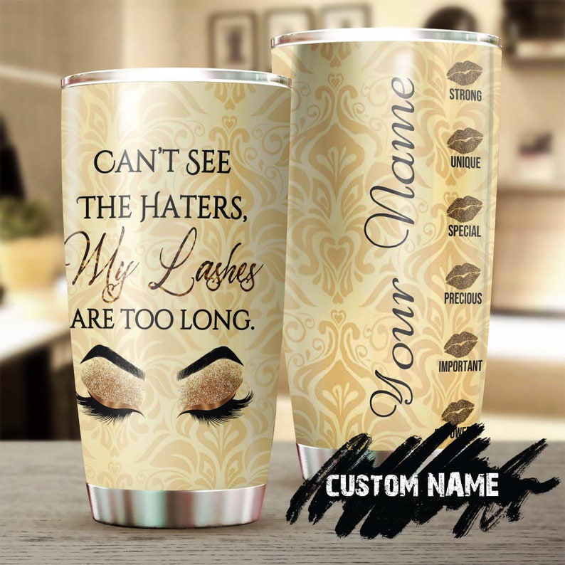 Can'T See The Haters My Lashes Are Too Long Personalized Tumbler-Birthday Christmas Mother'S Day Gift For Her For Make Up Artist