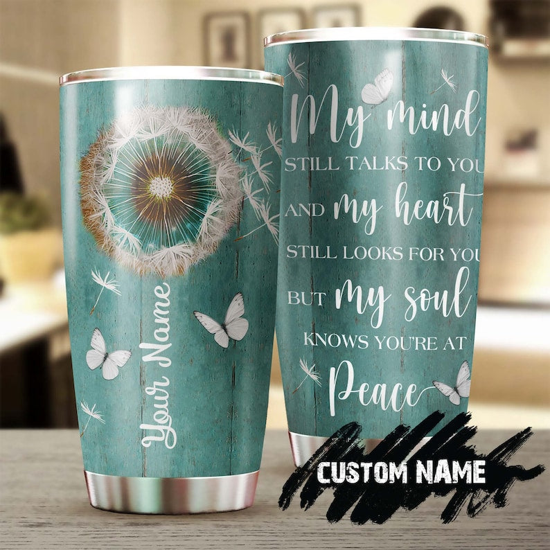 Butterfly Dandelion Memorial My Mind Still Talks To You Personalized Tumbler-Unique Gift-Memorial Gift For Butterfly Lover For Her