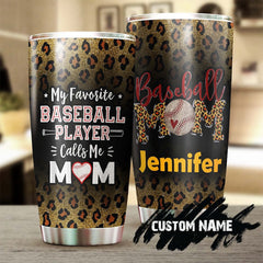 My Favorite Baseball Player Calls Me Mom Personalized Tumbler-Birthday Gift Christmas Gift Mother'S Day Gift For Baseball Mom