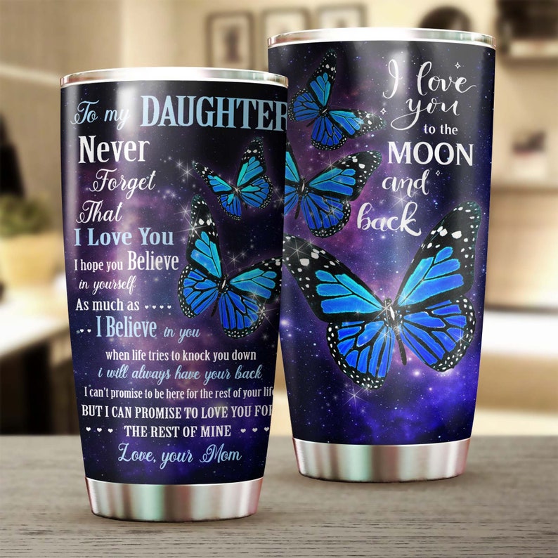 To My Beautiful Daughter Never Forget That I Love You Tumbler-Birthday Christmas Mother'S Day Gift For Daughter From Mom