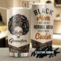 Black Mom Like Normal Mom Except Much Cooler Personalized Tumbler-Birthday Gift Christmas Gift Mother'S Day Gift For Mom From Son Daughter