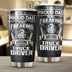 Father'S Day I Am A Proud Dad Of An Awesome Truck Driver Tumbler-Birthday Gift Christmas Gift Father'S Day Gift For Truck Driver'S Dad