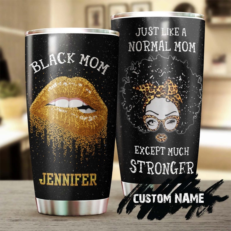 Black Mom Like Normal Mom Except Much Cooler Personalized Tumbler-Birthday Gift Christmas Gift Mother'S Day Gift For Mom From Son Daughter