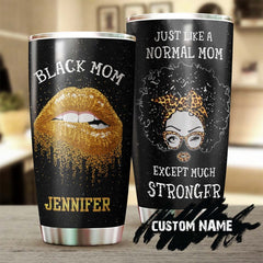 Black Mom Like Normal Mom Except Much Cooler Personalized Tumbler-Birthday Gift Christmas Gift Mother'S Day Gift For Mom From Son Daughter