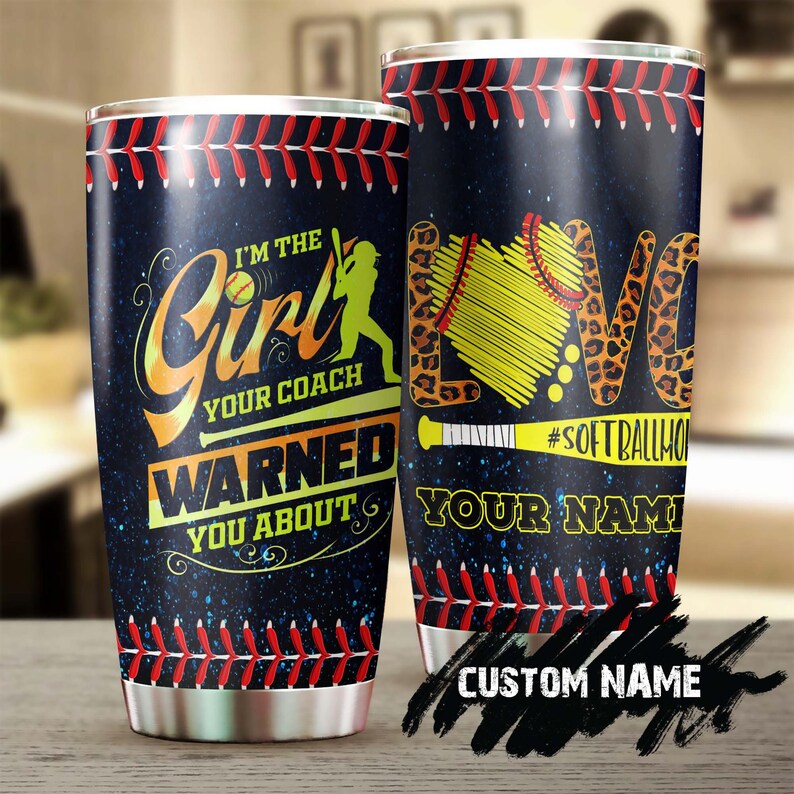 Softball Mom I'M The Girl Your Coach Warned You About Personalized Tumbler-Birthday Gift Christmas Gift Mother'S Day Gift For Softball Mom
