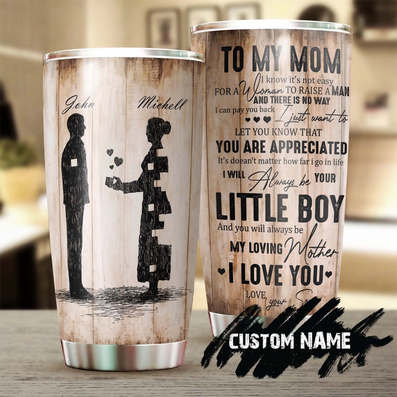 I'Ll Always Be Your Little Boy You Will Always Be My Mom Personalized Tumbler-Birthday Christmas Gift Mother'S Day Gift For Mom From Son