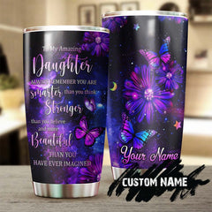 My Daughter You Are Stronger Smarter More Beautiful Than You Think Personalized Tumbler-Birthday Gift Christmas Gift For Daughter From Mom