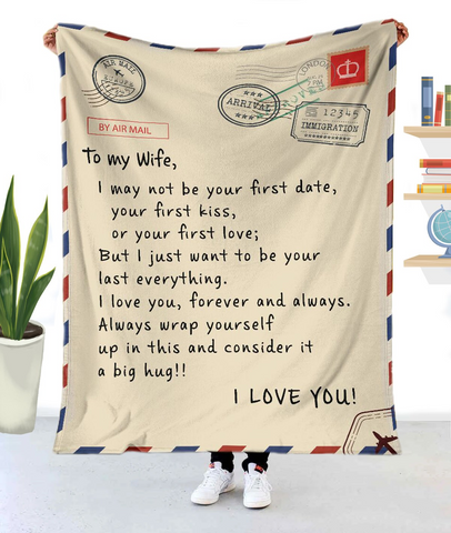 To My Wife, I May Not Be Your First Date, Your First Kiss Or Your First Love, I Love You Fleece Blanket