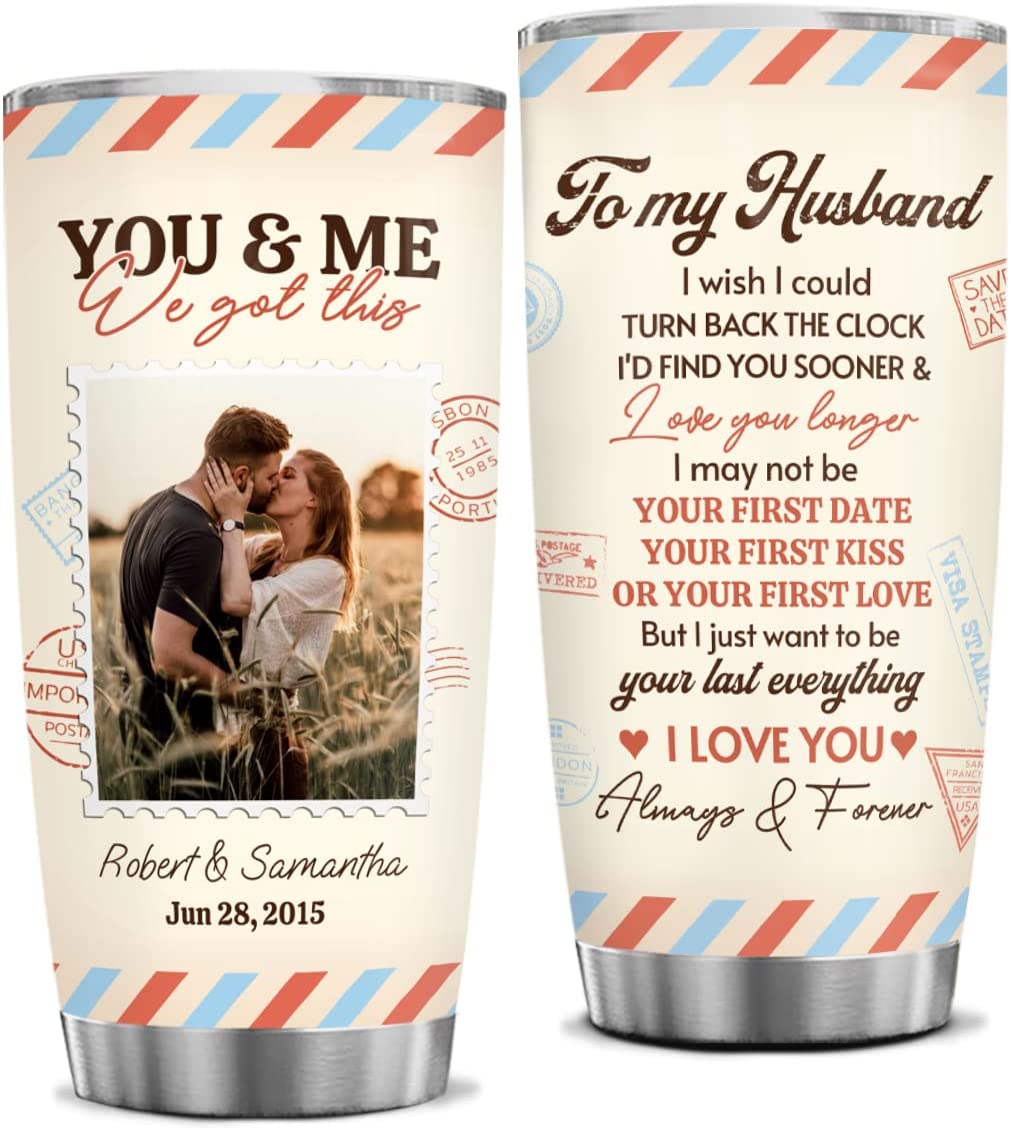 You And Me We Got This Tumbler, Personalized To My Husband Tumbler with Photo Gifts for Him Father's Day Birthday Christmas Valentines Romantic Presents