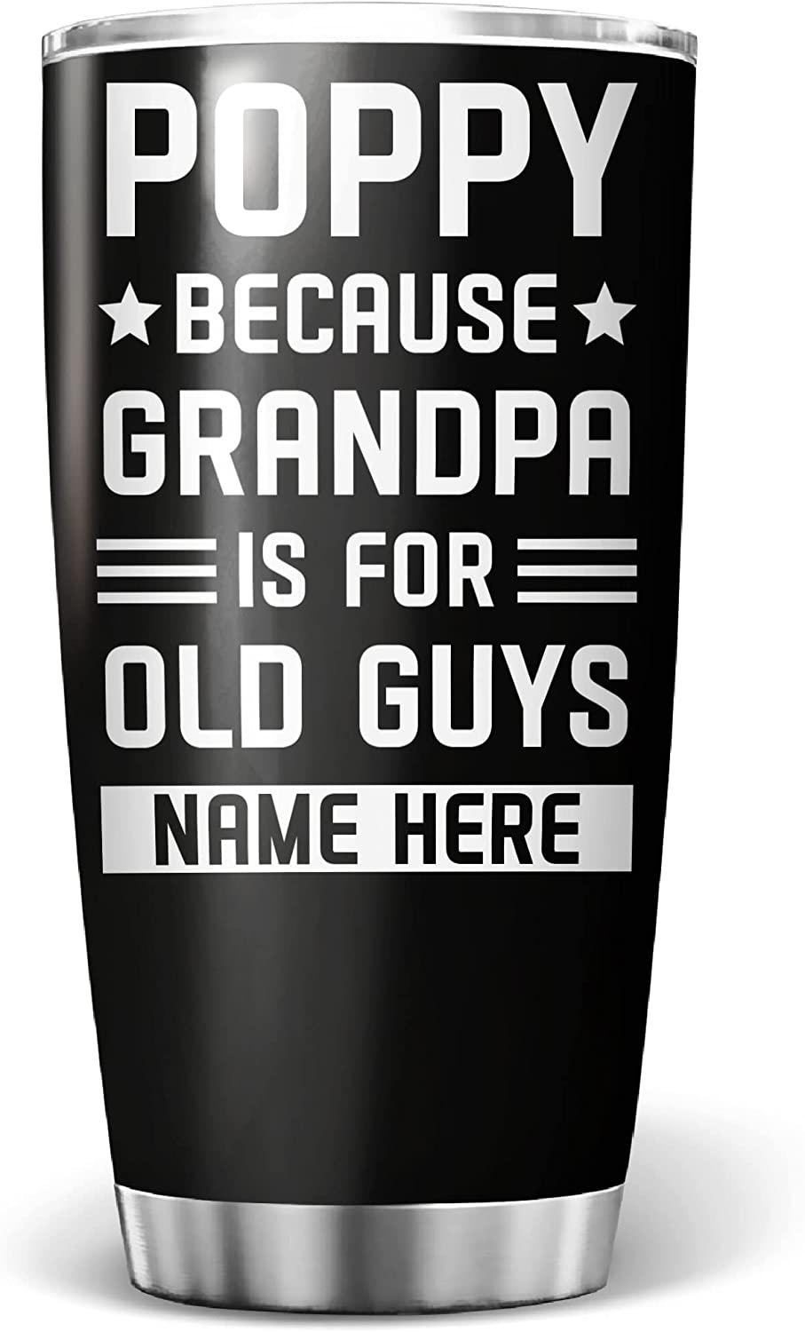 Grandpa Tumbler, Best Poppy Ever Tumbler Poppy Because Grandpa Is For Old Guys Stainless Steel Tumblers Coffee Mug Fathers Day Birthday Christmas For Papa Grandfather Personalized Tumbler