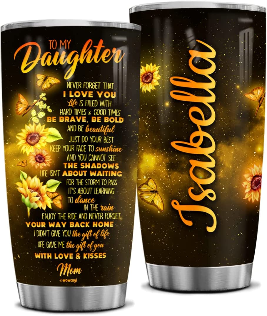 Daughter Tumbler, To My Daughter Never Forget That I Love You Sunflowers Personalized Tumbler Daughter Gifts from Mom Coffee Tumbler Stainless Steel Travel Mug Birthday Christmas Presents