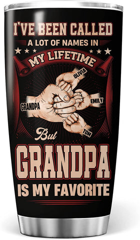 Grandpa Tumbler, Fist Bump Cups I've Been Called A Lot Of Names But GRANDPA Is My Favorite Tumblers Father's Day Vintage Personalized Tumbler Cup