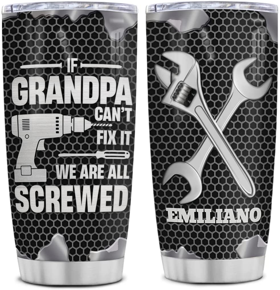 Grandpa Tumbler, If Grandpa Cant Fix It Were All Screwed Tumbler Personalized Papa Tumblers Coffee Travel Mug Cup Birthday Christmas Fathers Day Custom Gifts For Grandfather From Grandchildren