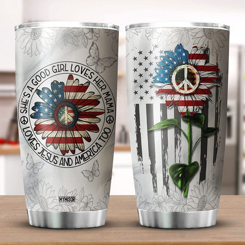 She Is A Good Girl Loves Her Mama Jesus USA American Flag Sunflower Hippie Peace Symbol Stainless Steel Tumbler Fourth Of July Independence Day Mug Patriotic Gift For Women