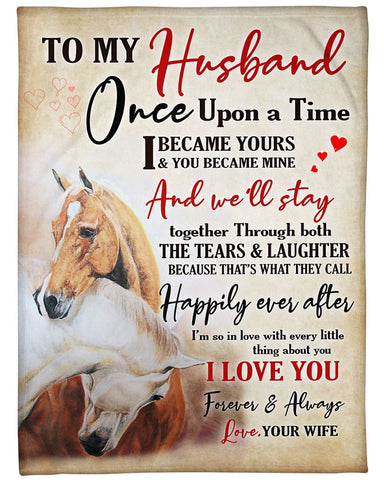 To My Husband Once Upon A Time I Became Yours And You Became Mine Couple Horse Sherpa Blanket