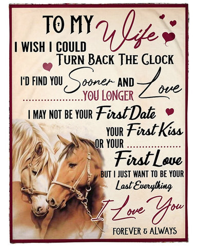 To My Wife I Wish I Could Turn Back The Clock I'D Find You Sooner And Love You Longer Horse Sherpa Blanket