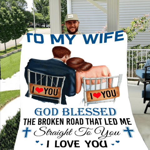 To My Wife God Blessed The Broken Road That Led Me Straight To You Fleece Blanket