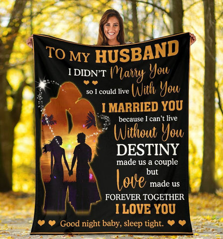 To My Husband I Didn'T Marry You So I Could Live With You Fleece Blanket