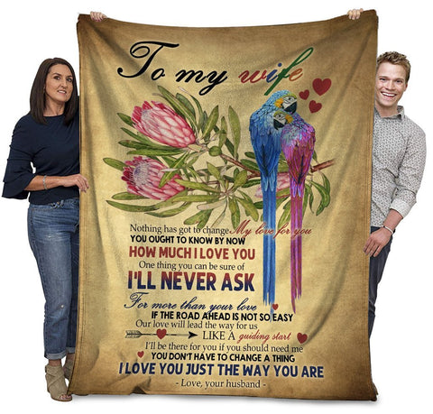 To My Wife Nothing Has Got To Change My Love For You Parrots Bird Fleece Blanket