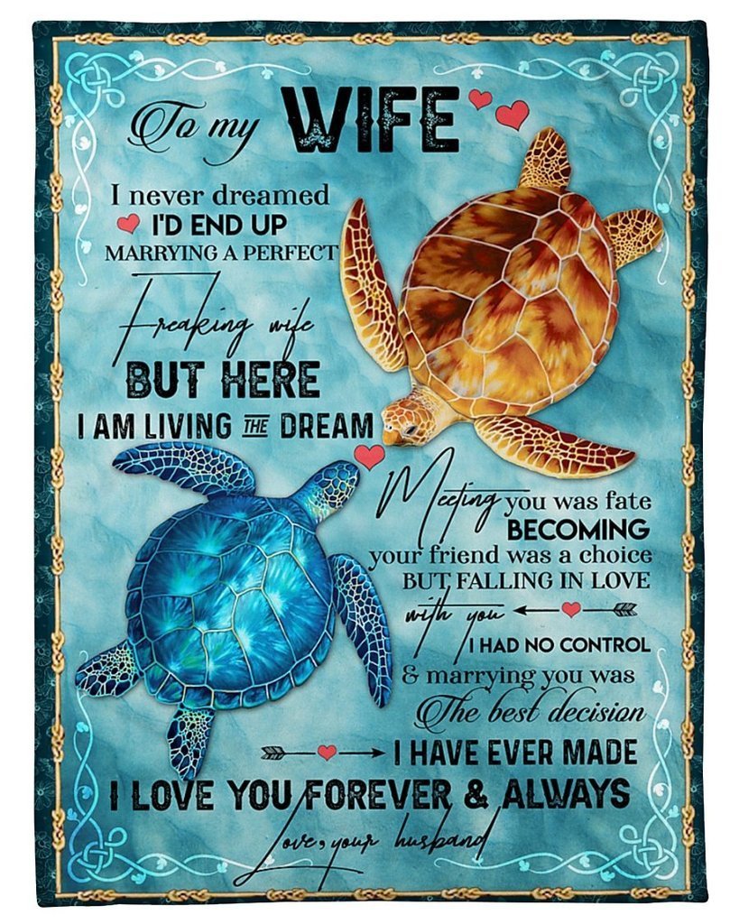 To My Wife I Never Dreamed I'D End Up Marrying A Perfect Freaking Wife Turtle Fleece Blanket