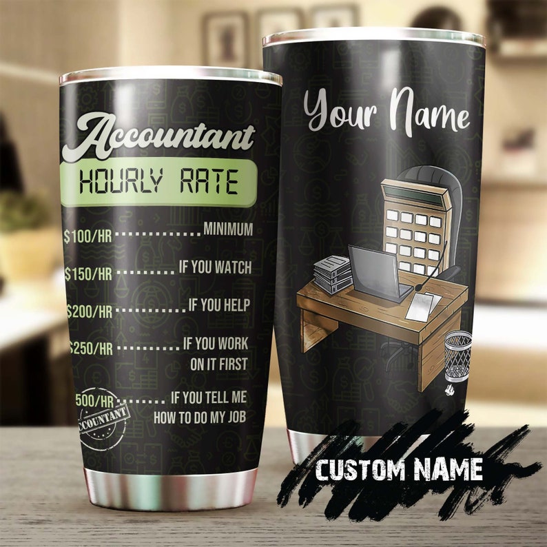 Accountant Hourly Rate Personalized Tumbler- Accountant Present- Accountant Tumbler- Birthday Gift For Accountant