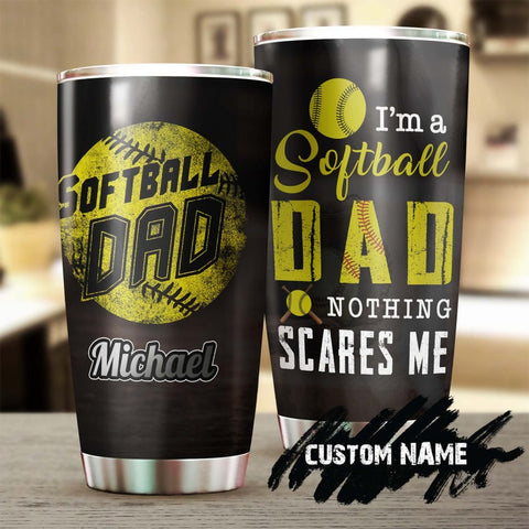 Fathers Day I Am A Softball Dad Nothing Scares Me Personalized Tumbler-Birthday Christmas Gift Father'S Day Gift For Softball Dad