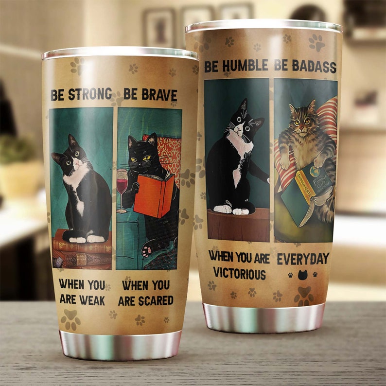 Smart Cats Advice Be Strong Be Brave Personalized Tumbler-Cat Tumbler- Gift For Cat Mom Cat Dad- Gift For Cat Lover