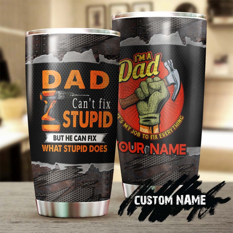 Dad My Job Fix Everything Things Personalized Tumbler-Birthday Gift Christmas Gift Father'S Day Gift For Mechanic Dad From Daughter Son