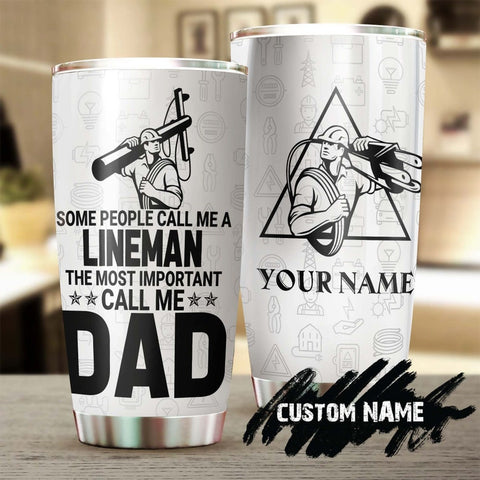 People Call Me A Lineman Important People Call Me Dad Personalized Tumbler-Birthday Christmas Gift Father'S Day Gift For Lineman Dad Dad