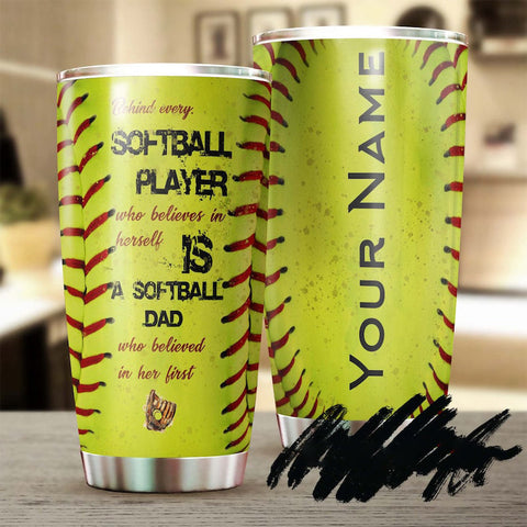 Personalized Behind Every Softball Player Believes In Herself Tumbler-Birthday Christmas Father'S Day Gift For Softball Dad From Daughter