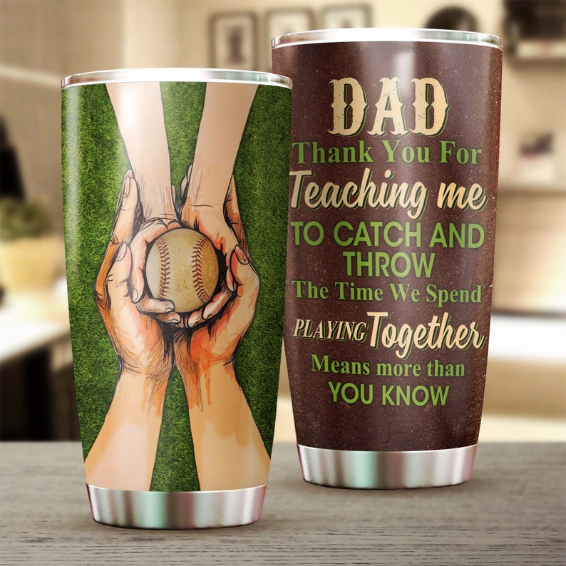 Dad Thank You For Teaching Me Throw And Catch Personalized Tumbler-Birthday Christmas Gift Father'S Day Gift For Baseball Dad From Son