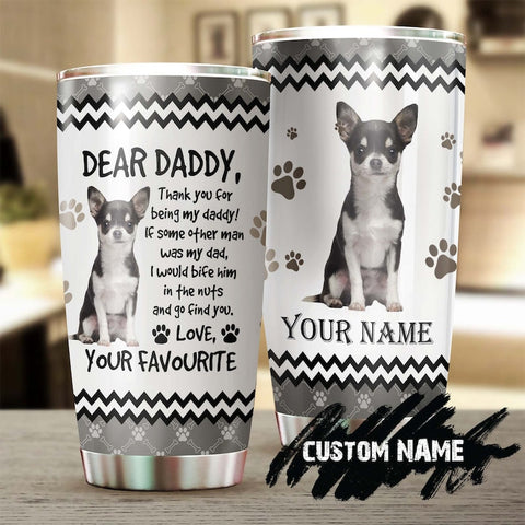 Dear Daddy Chihuahua Love Your Favorite Personalized Tumbler- Gift For Chihuahua Dog Dad - Gift For Chihuahua Dog Lover