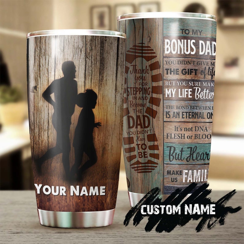 You Didnt Give Me The Gift Of Life Personalized Tumbler-Birthday Christmas Father'S Day Gift For Step Dad Bonus Dad From Daughter Son