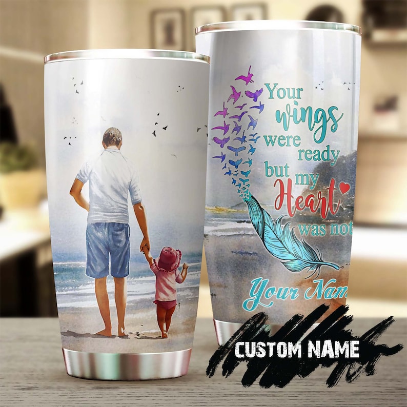 Personalized Your Wings Were Ready But My Heart Was Not Stainless Steel Tumbler- Memorial Gift Dad - Gift For Her For Daughter