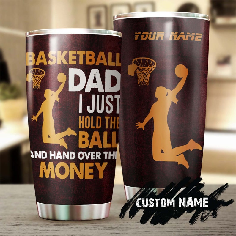 Basketball Dad Just Hold The Ball And Hand Over Personalized Tumbler-Birthday Christmas Gift Father'S Day Gift For Dad From From Daughter