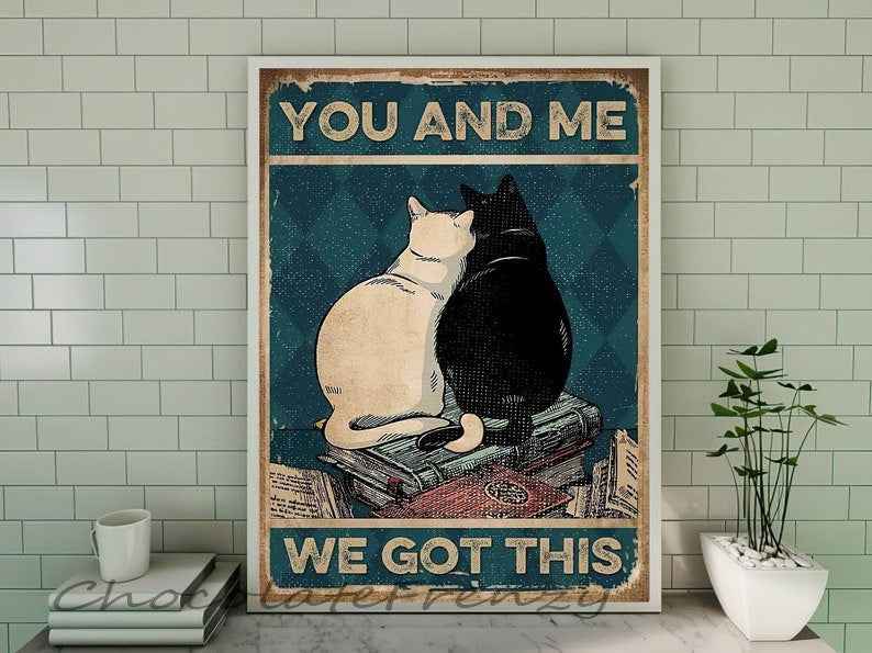 You And Me We Got This Cat couple Canvas Wall art, Valentine Birthday Anniversary Gift For Couple Him her Wife Husband Cat Lover, Home Decoration